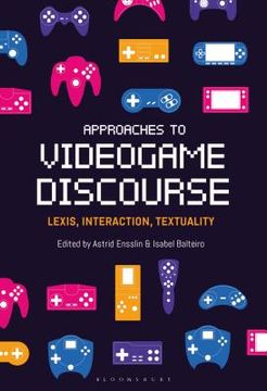 portada Approaches to Videogame Discourse: Lexis, Interaction, Textuality (in English)