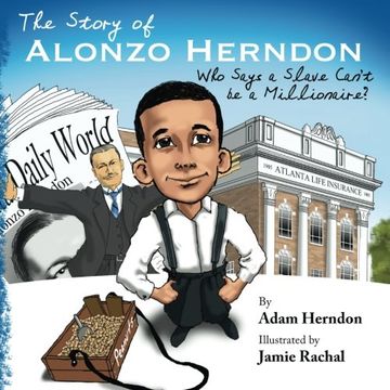portada The Story of Alonzo Herndon: Who Says A Slave Can't Be a Millionaire? (en Inglés)