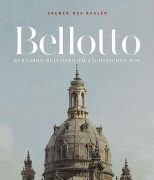 portada Zauber des Realen: Bernardo Bellotto am Sächsischen hof: Bernardo Bellotto am Sächsischen hof (en Alemán)