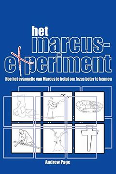 portada Het Marcus Experiment: Hoe het Evangelie van Marcus je Helpt om Jezus Beter te Kennen