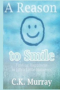 portada A Reason to Smile: Finding Happiness in Life's Little Moments (en Inglés)