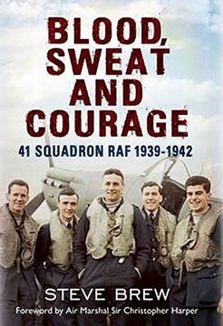 portada Blood, Sweat and Courage:: 41 Squadron Raf, September 1939-July 1942: A Biographical History (en Inglés)