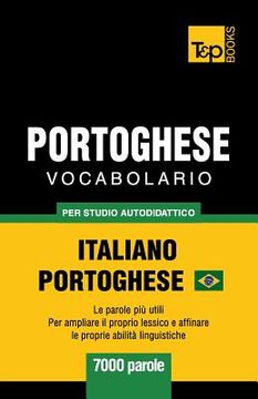 portada Portoghese Vocabolario - Italiano-Portoghese - per studio autodidattico - 7000 parole: Portoghese Brasiliano (en Italiano)