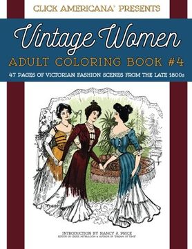 portada Vintage Women: Adult Coloring Book #4: Victorian Fashion Scenes from the Late 1800s (Vintage Women: Adult Coloring Books) (Volume 4) (in English)