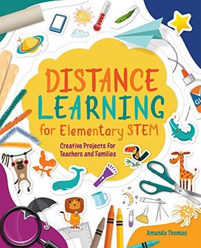 portada Distance Learning for Elementary Stem: Creative Projects for Teachers and Families