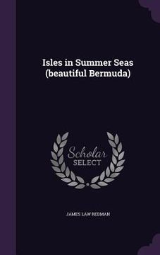 portada Isles in Summer Seas (beautiful Bermuda) (en Inglés)