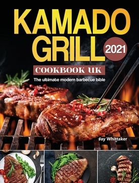 portada Kamado Grill Cookbook UK 2021: The ultimate modern barbecue bible (en Inglés)