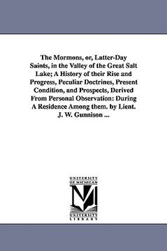portada the mormons, or, latter-day saints, in the valley of the great salt lake; a history of their rise and progress, peculiar doctrines, present condition, (en Inglés)