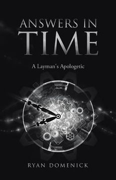 portada Answers in Time: A Layman's Apologetic (en Inglés)