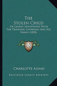 portada the stolen child: or laura's adventures with the traveling showman and his family (1838)