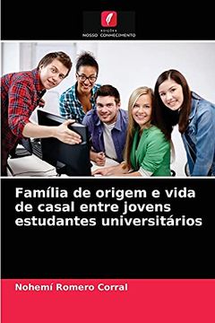 portada Família de Origem e Vida de Casal Entre Jovens Estudantes Universitários (en Portugués)