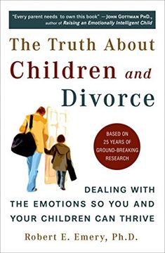 portada The Truth About Children and Divorce: Dealing With the Emotions so you and Your Children can Thrive (en Inglés)
