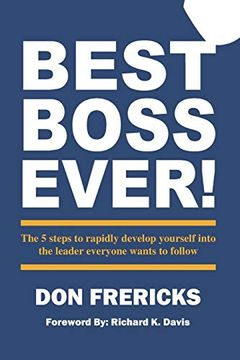 portada Best Boss Ever: The 5 Steps to Rapidly Develop Yourself Into the Leader Everyone Wants to Follow 