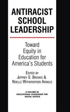 portada Antiracist School Leadership: Toward Equity in Education for America's Students Introduction (Hc) (en Inglés)