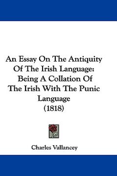 portada an essay on the antiquity of the irish language: being a collation of the irish with the punic language (1818) (en Inglés)