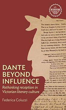 portada Dante Beyond Influence: Rethinking Reception in Victorian Literary Culture (Interventions: Rethinking the Nineteenth Century) (en Inglés)