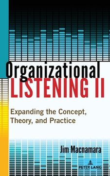 portada Organizational Listening II; Expanding the Concept, Theory, and Practice (en Inglés)