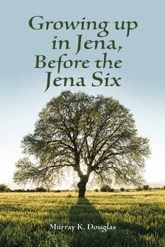portada Growing up in Jena, Before the Jena Six (en Inglés)