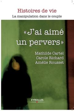 portada J'ai aimé un pervers: La manipulation dans le couple (in French)