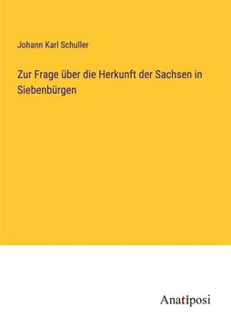 portada Zur Frage Über die Herkunft der Sachsen in Siebenbürgen (en Alemán)