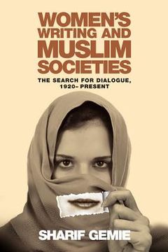 portada women's writing and muslim societies: the search for dialogue, 1920 - present (en Inglés)