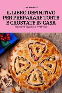 portada Il Libro Definitivo Per Preparare Torte E Crostate in Casa (in Italian)