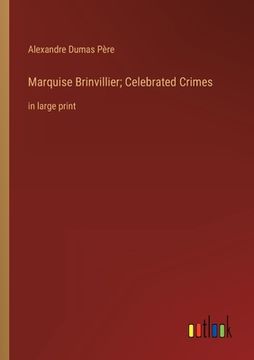 portada Marquise Brinvillier; Celebrated Crimes: in large print (en Inglés)