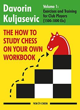portada The How to Study Chess on Your Own Workbook: Exercises and Training for Club Players (1800 - 2100 Elo) (en Inglés)