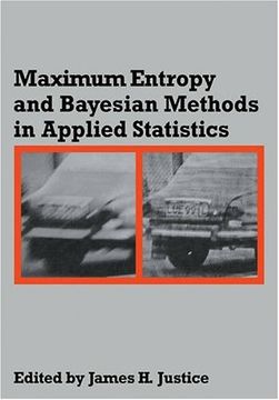 portada Maximum Entropy and Bayesian Methods in Applied Statistics: Proceedings of the Fourth Maximum Entropy Workshop University of Calgary, 1984 (en Inglés)