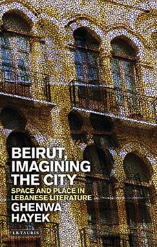 portada Beirut, Imagining the City: Space and Place in Lebanese Literature (en Inglés)