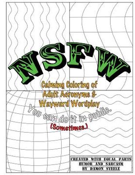 portada NSFW (Not Safe For Work): Calming Coloring of Adult Acronyms & Wayward Wordplay (in English)