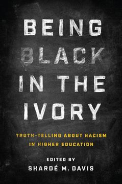 portada Being Black in the Ivory: Truth-Telling about Racism in Higher Education (en Inglés)