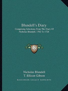 portada blundell's diary: comprising selections from the diary of nicholas blundell, 1702 to 1728 (en Inglés)