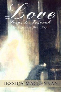 portada love songs to jehovah: he hears the heart cry (in English)