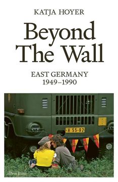 portada Beyond the Wall: East Germany, 1949-1990 (en Inglés)