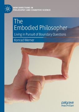 portada The Embodied Philosopher: Living in Pursuit of Boundary Questions 