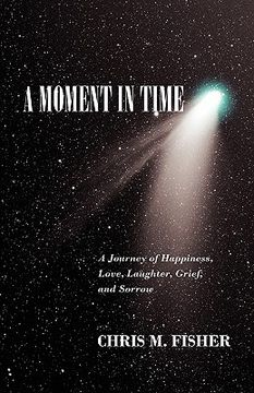 portada a moment in time: a journey of happiness, love, laughter, grief, and sorrow (in English)