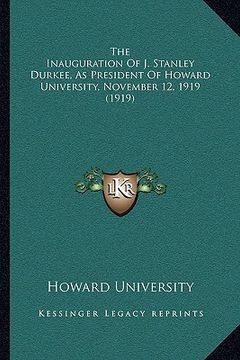 portada the inauguration of j. stanley durkee, as president of howard university, november 12, 1919 (1919) (in English)