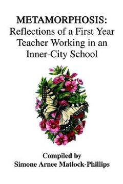 portada metamorphosis: reflections of a first year teacher working in an inner-city school (en Inglés)