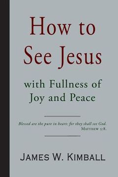 portada How to See Jesus with Fullness of Joy and Peace (in English)