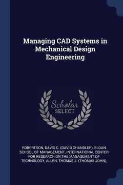 portada Managing CAD Systems in Mechanical Design Engineering (in English)