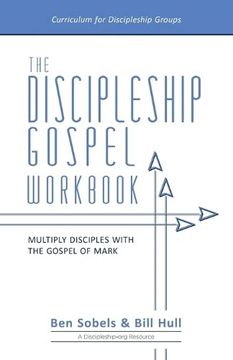 portada The Discipleship Gospel Workbook: Multiply Disciples With the Gospel of Mark (in English)