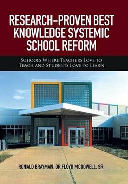 portada RESEARCH-PROVEN BEST KNOWLEDGE SYSTEMIC SCHOOL REFORM: Schools Where Teachers Love to Teach and Students Love to Learn