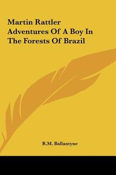 portada martin rattler adventures of a boy in the forests of brazil (en Inglés)