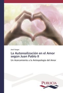 portada La Autorealización en el Amor según Juan Pablo II: Un Acercamiento a la Antropología del Amor (Spanish Edition)