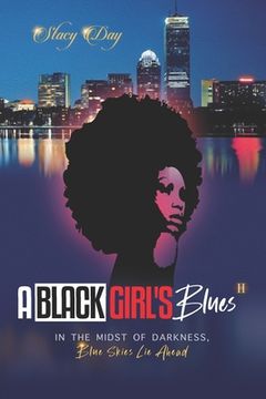 portada A Black Girl's Blues: In the Midst of Darkness, Blue Skies Lie Ahead, Vol. II (en Inglés)