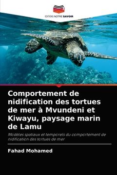 portada Comportement de nidification des tortues de mer à Mvundeni et Kiwayu, paysage marin de Lamu (en Francés)