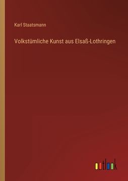 portada Volkstümliche Kunst aus Elsaß-Lothringen (in German)