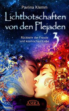 portada Lichtbotschaften von den Plejaden Band 3: Rückkehr der Freude und Kosmischen Liebe (en Alemán)
