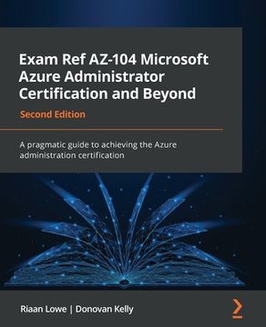 portada Exam Ref AZ-104 Microsoft Azure Administrator Certification and Beyond - Second Edition: A pragmatic guide to achieving the Azure administration certi (en Inglés)